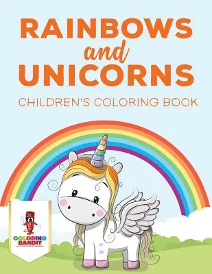 Dúhy a jednorožce: Omaľovánky pre deti - Rainbows and Unicorns: Children's Coloring Book