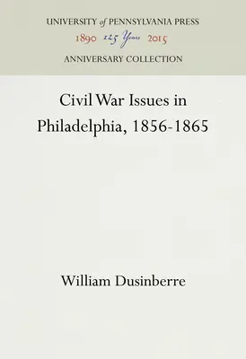 Problémy občianskej vojny vo Filadelfii v rokoch 1856 - 1865 - Civil War Issues in Philadelphia, 1856-1865
