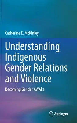 Pochopenie rodových vzťahov a násilia medzi domorodými obyvateľmi: Stať sa rodovo bdelým - Understanding Indigenous Gender Relations and Violence: Becoming Gender Awake