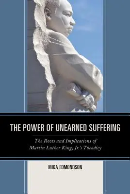 Sila nezaslúženého utrpenia: Korene a dôsledky teodicey Martina Luthera Kinga ml. - The Power of Unearned Suffering: The Roots and Implications of Martin Luther King, Jr.'s Theodicy