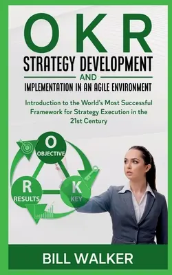 OKR - Vývoj a implementácia stratégie v agilnom prostredí - OKR - Strategy development and implementation in an agile environment