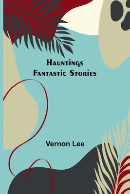 Strašidlá; Fantastické príbehy - Hauntings; Fantastic Stories