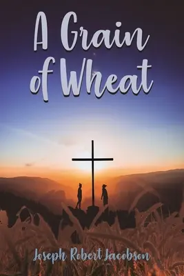 Zrnko pšenice - A Grain of Wheat