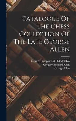 Katalóg šachovej zbierky zosnulého Georgea Allena - Catalogue Of The Chess Collection Of The Late George Allen