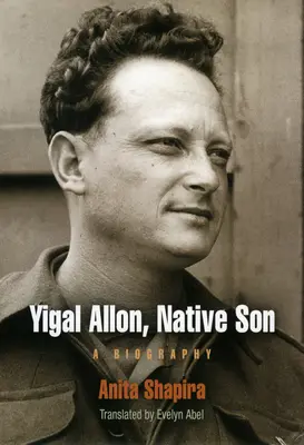 Yigal Allon, Rodný syn: Jallon: Životopis, Jallon Allon: Životopis, Jallon Allon: životopis - Yigal Allon, Native Son: A Biography