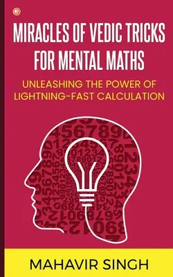 Zázraky védskych trikov pre mentálnu matematiku: Uvoľnenie sily bleskurýchlych výpočtov - Miracles of Vedic Tricks for Mental Maths: Unleashing the Power of Lightning-Fast Calculation