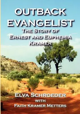 Evanjelista z vnútrozemia: Príbeh Ernesta a Eufémie Kramerovcov - Outback Evangelist: The Story of Ernest and Euphemia Kramer