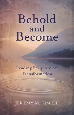Hľaď a staň sa: Čítanie Písma pre premenu - Behold and Become: Reading Scripture for Transformation