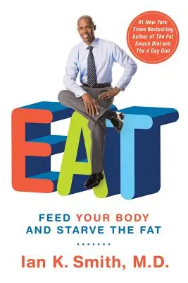 Jedzte: Dajte si do tela a vyhladovte tuk - Eat: Feed Your Body and Starve the Fat