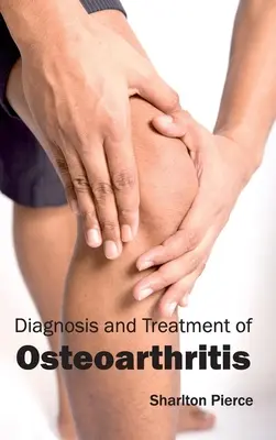 Diagnostika a liečba osteoartrózy - Diagnosis and Treatment of Osteoarthritis