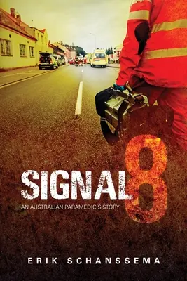 Signál 8: Príbeh austrálskeho záchranára - Signal 8: An Australian Paramedic's Story