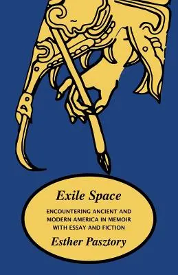 Exilový priestor: Stretnutie so starovekou a modernou Amerikou v memoároch s esejami a beletriou - Exile Space: Encountering Ancient and Modern America in Memoir with Essay and Fiction