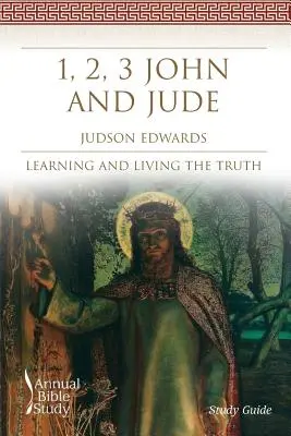 1, 2, 3 Ján a Júda Ročné štúdium Biblie (študijná príručka): Učenie sa a život podľa pravdy - 1, 2, 3 John and Jude Annual Bible Study (Study Guide): Learning and Living the Truth