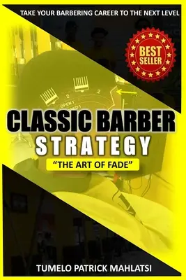 Klasická holičská stratégia: (Posuňte svoju holičskú kariéru na vyššiu úroveň) - Classic Barber Strategy: The art of Fade (Taking your barbering career to the next level)