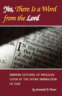Áno, je tu slovo od Pána: Kázanie: osnovy posolstiev z Božieho vnuknutia - Yes, There Is a Word from the Lord: Sermon Outlines of Messages Given by the Divine Inspiration of God