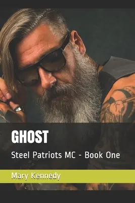 Duch: Steel Patriots MC - Kniha prvá - Ghost: Steel Patriots MC - Book One