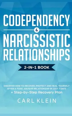 Spoluzávislosť a narcistické vzťahy: Objavte, ako sa zotaviť, ochrániť a uzdraviť po toxickom zneužívajúcom vzťahu len za 7 dní + St - Codependency and Narcissistic Relationships: Discover How to Recover, Protect and Heal Yourself after a Toxic Abusive Relationship in Just 7 Days + St