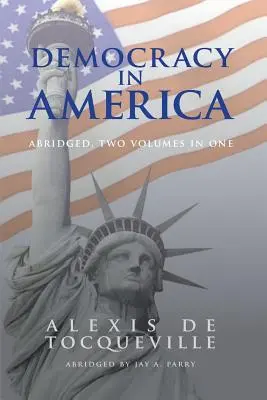 Demokracia v Amerike, skrátené vydanie, 2 zväzky v 1 - Democracy in America, Abridged, 2 Volumes in 1
