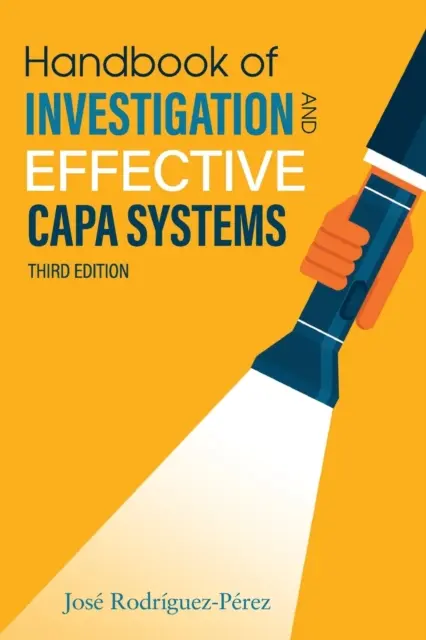Príručka o vyšetrovaní a účinných systémoch CAPA (Rodriguez-Perez Jose (Pepe)) - Handbook of Investigation and Effective CAPA Systems (Rodriguez-Perez Jose (Pepe))