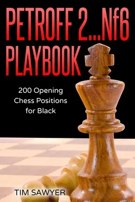 Petroff 2...Nf6 Kniha hier: 200 úvodných šachových pozícií pre čierneho - Petroff 2...Nf6 Playbook: 200 Opening Chess Positions for Black