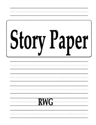 Príbehový papier: 200 strán 8,5 X 11 - Story Paper: 200 Pages 8.5 X 11