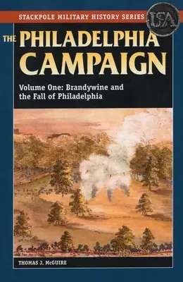Kampaň vo Filadelfii: Brandywine a pád Filadelfie, 1. diel - The Philadelphia Campaign: Brandywine and the Fall of Philadelphia, Volume 1