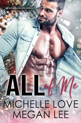 Celá moja: Alfa miliardárska romanca - All of Me: An Alpha Billionaire Romance