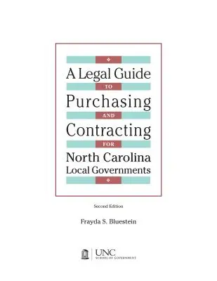 Právny sprievodca nákupom a uzatváraním zmlúv pre miestne samosprávy Severnej Karolíny: Vydanie 2004 a dodatok 2007 - Legal Guide to Purchasing and Contracting for North Carolina Local Governments: 2004 Edition & 2007 Supplement