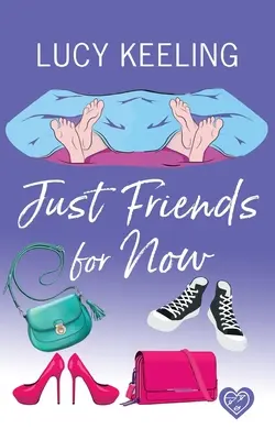 Zatiaľ len kamaráti: A laugh out loud romantická komédia - Just Friends for Now: A laugh out loud romantic comedy