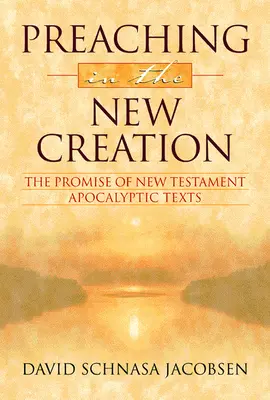 Kázanie v novom stvorení: Prísľub novozákonných apokalyptických textov - Preaching in the New Creation: The Promise of New Testament Apocalyptic Texts