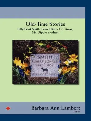 Príbehy zo starých čias: Billy-Goat Smith, Powell River Co. Xmas, Mr. Dippie & Others - Old-Time Stories: Billy-Goat Smith, Powell River Co. Xmas, Mr. Dippie & Others