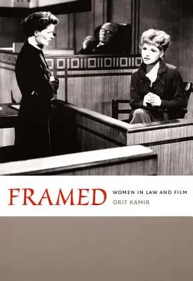 Zarámované: Ženy v práve a vo filme - Framed: Women in Law and Film
