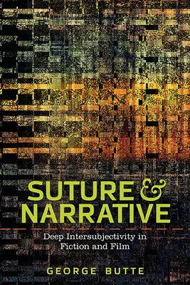 Šitie a rozprávanie: Hlboká intersubjektivita vo fikcii a filme - Suture and Narrative: Deep Intersubjectivity in Fiction and Film