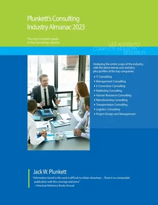 Plunkett's Consulting Industry Almanach 2023: Poradenský priemysel: prieskum trhu, štatistiky, trendy a popredné spoločnosti - Plunkett's Consulting Industry Almanac 2023: Consulting Industry Market Research, Statistics, Trends and Leading Companies