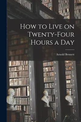 Ako žiť za dvadsaťštyri hodín denne - How to Live on Twenty-Four Hours a Day
