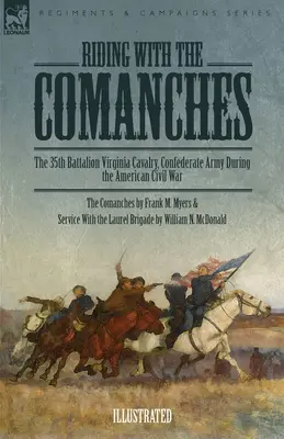 Jazda s Komančmi: 35. prápor virginskej kavalérie, konfederačná armáda počas americkej občianskej vojny - Riding with the Comanches: The 35th Battalion Virginia Cavalry, Confederate Army During the American Civil War