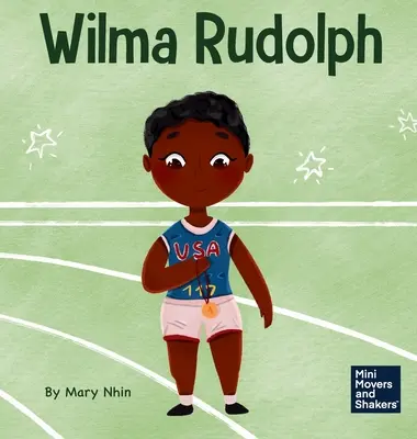 Wilma Rudolphová: Detská kniha o prekonávaní zdravotného postihnutia - Wilma Rudolph: A Kid's Book About Overcoming Disabilities