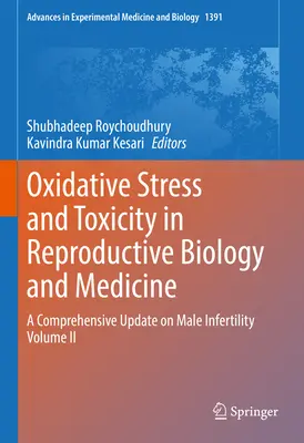 Oxidačný stres a toxicita v reprodukčnej biológii a medicíne: Komplexná aktualizácia mužskej neplodnosti II. diel - Oxidative Stress and Toxicity in Reproductive Biology and Medicine: A Comprehensive Update on Male Infertility Volume II