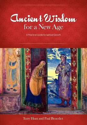 Starobylá múdrosť pre novú dobu: Praktická príručka pre duchovný rast - Ancient Wisdom for a New Age: A Practical Guide for Spiritual Growth
