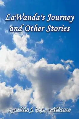 LaWanda's Journey and Other Stories (Williams Cynthia J. (C J. ). - LaWanda's Journey and Other Stories (Williams Cynthia J. (C J. ).)