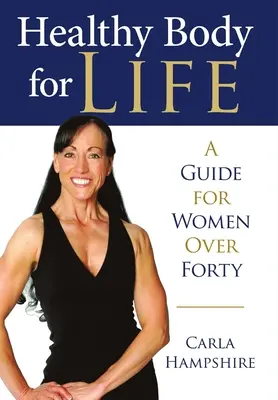 Zdravé telo pre život: Príručka pre ženy po štyridsiatke - Healthy Body for Life: A Guide for Women Over Forty