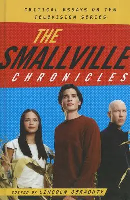 Kroniky Smallville: Kritické eseje o televíznom seriáli - The Smallville Chronicles: Critical Essays on the Television Series