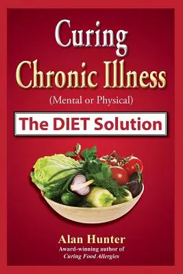 Liečba chronických chorôb (duševných alebo fyzických) diétnym riešením - Curing Chronic Illness (Mental or Physical) the Diet Solution