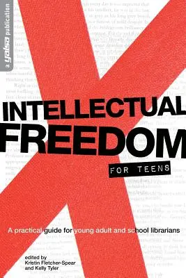 Intelektuálna sloboda pre dospievajúcich: Praktická príručka pre YA a školských knihovníkov - Intellectual Freedom for Teens: A Pratical Guide for YA & School Librarians