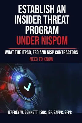 Zriadenie programu vnútorných hrozieb podľa NISPOM: Čo musia vedieť dodávatelia ITPSO, FSO a NISP - Establish an Insider Threat Program under NISPOM: What the ITPSO, FSO and NISP Contractors Need to Know