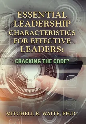 Základné charakteristiky vedenia pre efektívnych lídrov: Rozlúsknutie kódu? - Essential Leadership Characteristics for Effective Leaders: Cracking the Code?