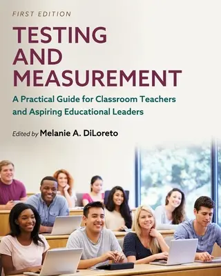 Testovanie a meranie: Praktická príručka pre triednych učiteľov a začínajúcich vedúcich pracovníkov v oblasti vzdelávania - Testing and Measurement: A Practical Guide for Classroom Teachers and Aspiring Educational Leaders