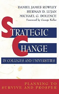 Strategické zmeny na vysokých školách: Plánovanie na prežitie a prosperitu - Strategic Change in Colleges and Universities: Planning to Survive and Prosper
