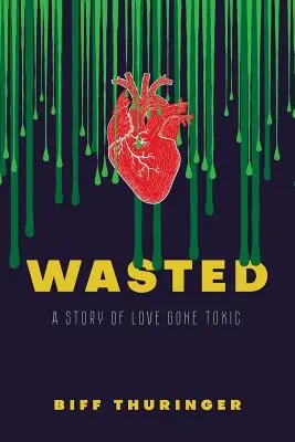 Plytvanie: Príbeh o láske, ktorá sa stala toxickou - Wasted: A Story of Love Gone Toxic
