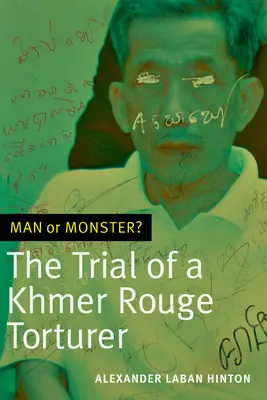 Človek alebo netvor?: Proces s mučiteľom z Červených Kmérov - Man or Monster?: The Trial of a Khmer Rouge Torturer